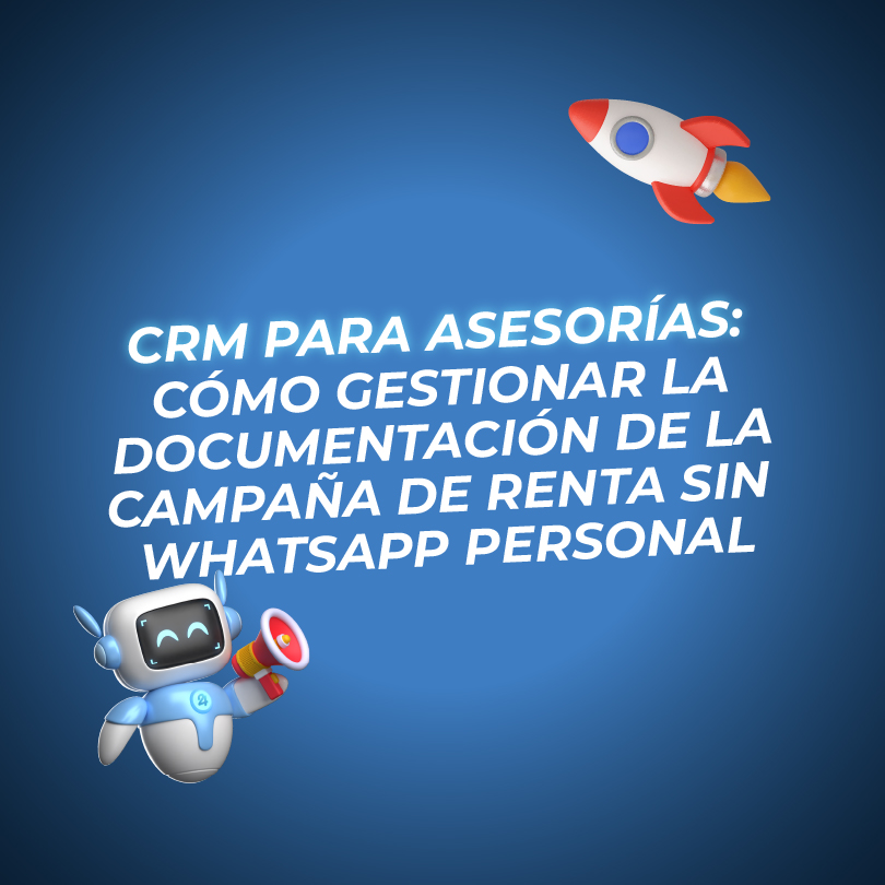 CRM para asesorías: cómo gestionar la documentación de la campaña de Renta sin WhatsApp personal